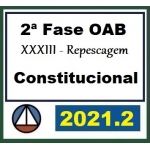 Combo: 2ª Fase OAB XXXIII (33º) Exame - Direito Constitucional - Repescagem + Regular (CERS 2021.2)